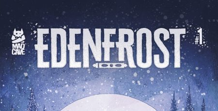 Unveiling ‘Edenfrost’: A GVN Talking Comics Preview By Mad Cave Studios