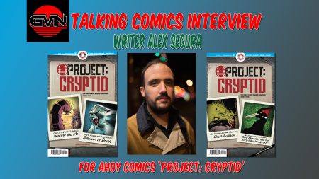 GVN Talking Comics Interview: Writer Alex Segura For Ahoy Comics ‘PROJECT: CRYPTID’