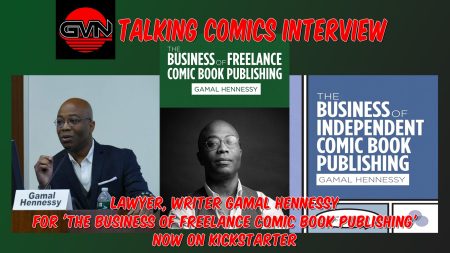 GVN Talking Comics Interview: Attorney, Author, And Business Consultant, Gamal Hennessy For ‘The Business of Freelance Comic Book Publishing’