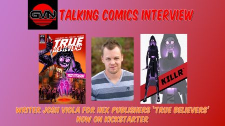 GVN Talking Comics Interview: Joshua Viola For Hex Publishers ‘True Believers’ – Now On Kickstarter