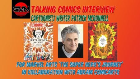 GVN Talking Comics Interview: Cartoonist/Writer Patrick McDonnell For Abram ComicArts/Marvel Arts ‘The Super Hero’s Journey’
