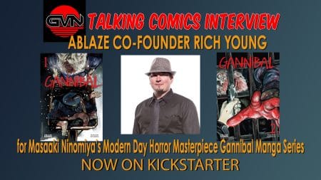GVN Talking Comics: Interview With ABLAZE Publishing Co-Founder Rich Young On ‘Gannibal’ Kickstarter