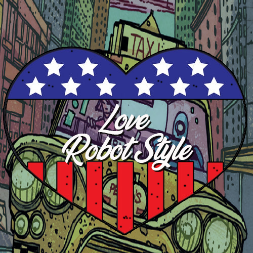 Illustration of an urban scene with a stylized heart featuring American flag elements and the text "Love Robot Style" overlaying the image.