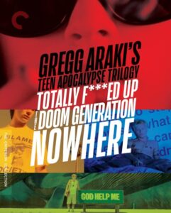 Cover of Gregg Araki’s Teen Apocalypse Trilogy from The Criterion Collection featuring images from "Totally F***ed Up", "The Doom Generation", and "Nowhere". Text and images of characters are shown.