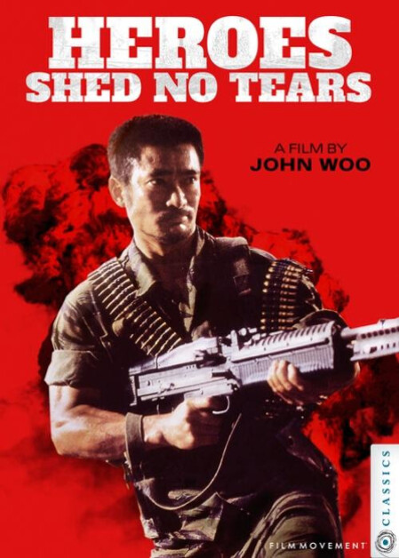 A movie poster for "Heroes Shed No Tears" shows a man in military attire holding a large weapon against a red background. Text reads "A Film By John Woo" and "Film Movement Classics.