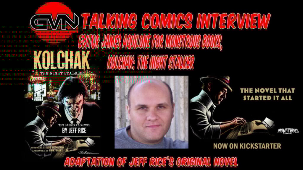 GVN Talking Comics Interview: Bram Stoker And Rondo Award-Winning Editor James Aquilone For ‘Kolchak: The Night Stalker’