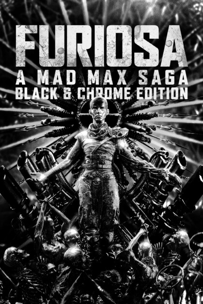 Black and white poster of "Furiosa: A Mad Max Saga Black & Chrome Edition" featuring a central figure surrounded by war elements, with intimidating background details.