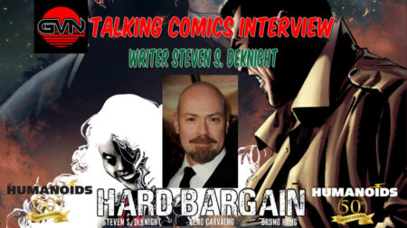 GVN Talking Comics Interview: Writer/Director/Producer Steven S. DeKnight For Humanoid’s ‘Hard Bargain’ – Now In Kickstarter