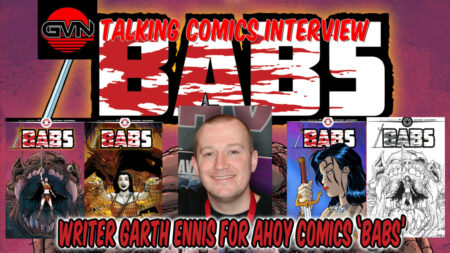 GVN Talking Comics Interview: ‘The Boys,’ Co-Creator Writer Garth Ennis for Ahoy Comics ‘BABS’