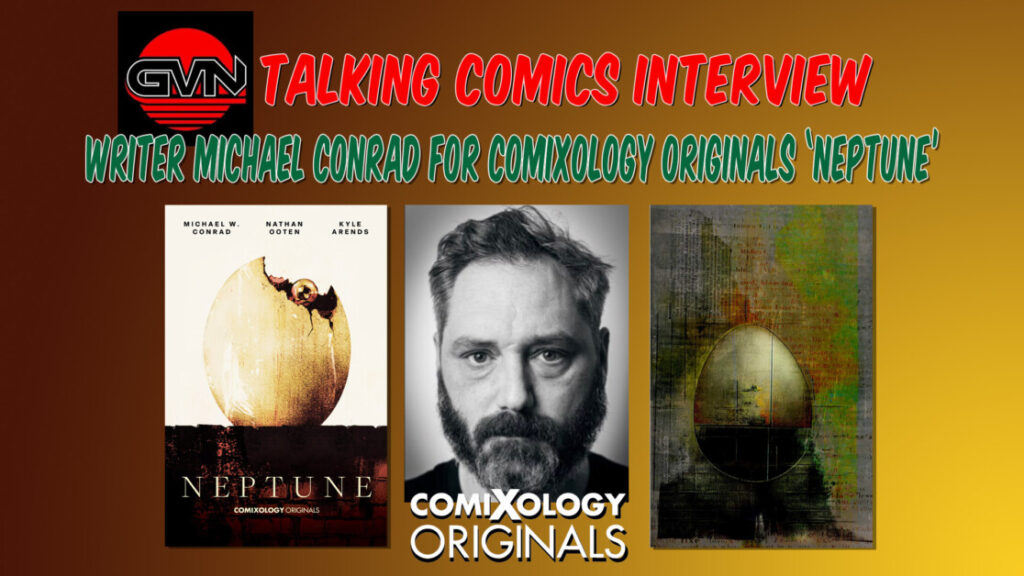 GVN Talking Comics Interview: Writer Michael Conrad For ComiXology Originals ‘Neptune’