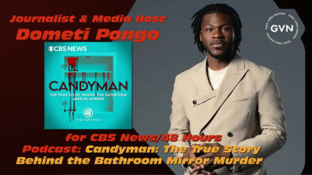 GVN Interview: Media Host Dometi Pongo for CBS News/48 Hours: ‘Candy Man: The True Story Behind the Bathroom Mirror Murder’