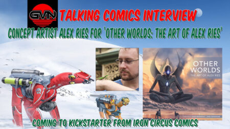 GVN Talking Comics Interview: Concept Artist Alex Ries For His Iron Circus Book – ‘Other Worlds: The Art of Alex Ries’