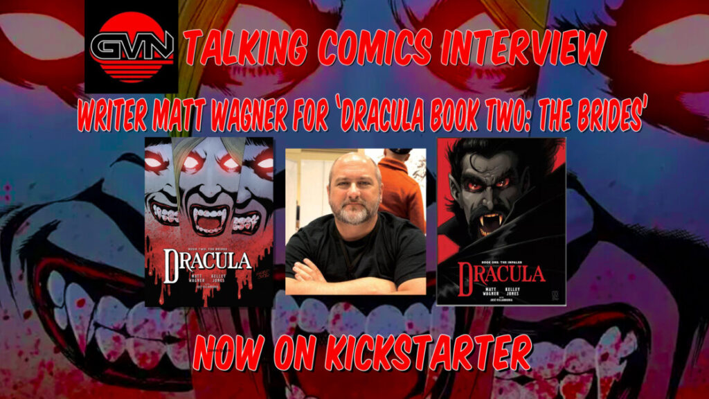 GVN Talking Comics Interview: Writer Matt Wagner For Orlok Press’ ‘Dracula Book Two: The Brides’ Now On Kickstarter