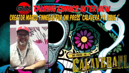 GVN Talking Comics Interview: Creator Marco Finnegan For Oni Press ‘CALAVERA, P.I. #1’