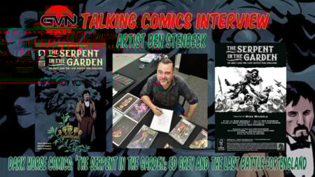 GVN Talking Comics Interview: Artist Ben Stenbeck On Dark Horse’s The Serpent In The Garden: Ed Grey And The Last Battle for England