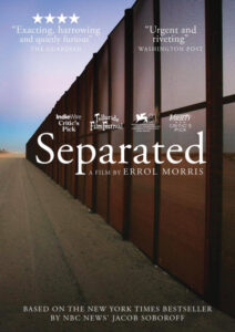 Poster for the film "Separated" by Errol Morris, featuring a border fence and text with critical acclaim and film festival selections.