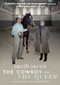 A man in a cowboy hat holds a horse's bridle, standing with a woman wearing a coat and headscarf in an indoor arena. Text reads: "The Cowboy and The Queen, a film by Andrea Nevins.