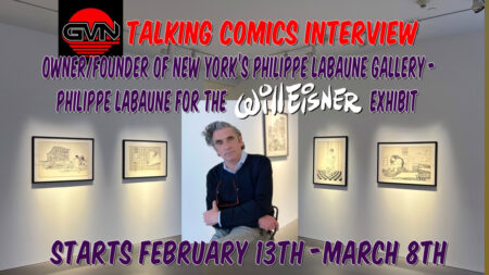 GVN Talking Comics: Philippe Labaune On ‘The Will Eisner’ Exhibit At His NYC Gallery