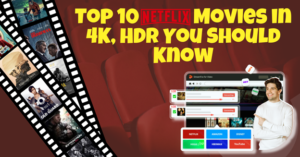 Collage featuring a film strip with movie covers, a ranking interface on a laptop, a smiling person, and bold text: "Top 10 Netflix Movies in 4K, HDR You Should Know.