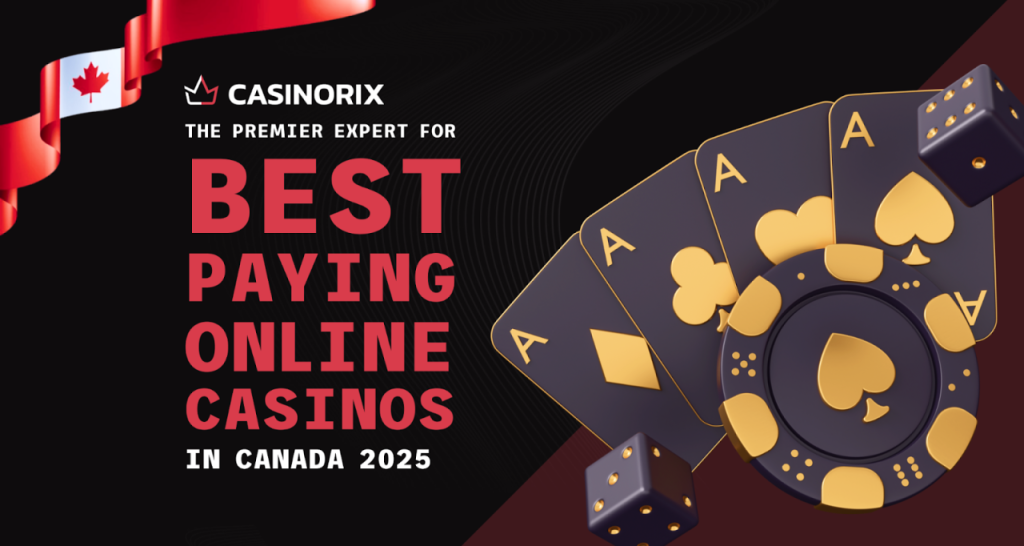 CasinoRIX: The Premier Expert For Best Paying Online Casinos In Canada 2025