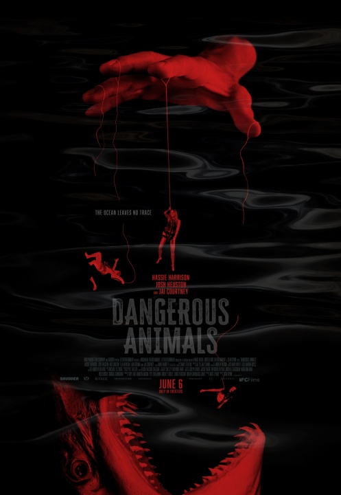 Red hand holding puppet strings on a dark watery background with an open shark mouth below. Text reads, "Dangerous Animals," and includes actor names and a release date, June 6.