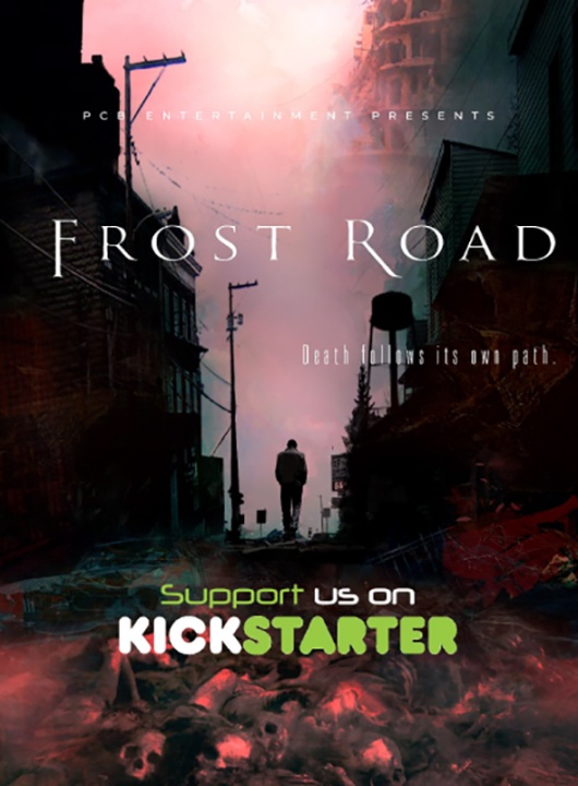A lone figure walks down a foggy urban street. The text reads "Frost Road," with the tagline "Death follows its own path." A Kickstarter support message is at the bottom.