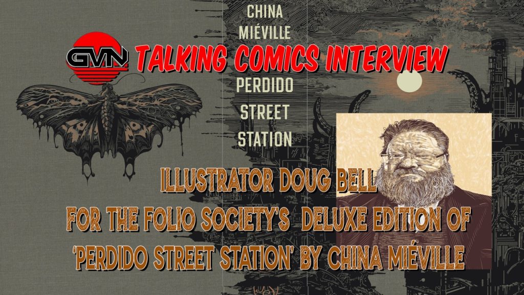 GVN Talking Comics Interview: Doug Bell On Illustrating Perdido Street Station For The Folio Society