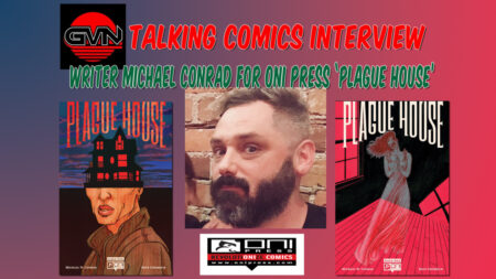 GVN Talking Comics Interview – Writer Michael Conrad for Oni Press ‘Plague House,’ Coming April 2nd