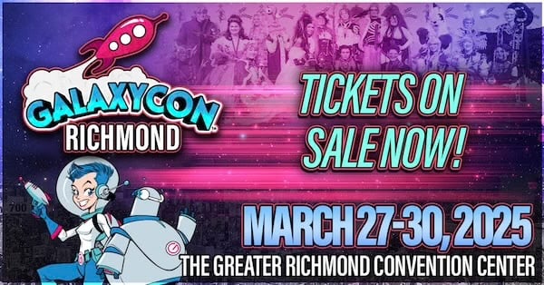 Coming This Week: 2025 Richmond GalaxyCon – March 27th – March 30th at The Richmond Convention Center
