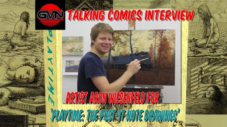 GVN Talking Comics: Aron Wiesenfeld On Playtime: The Post-It Note Drawings (Now on Kickstarter)