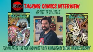 Interview promotional image featuring comic artist Troy Little and two comic book covers from "The Unprintable: Rick and Morty.