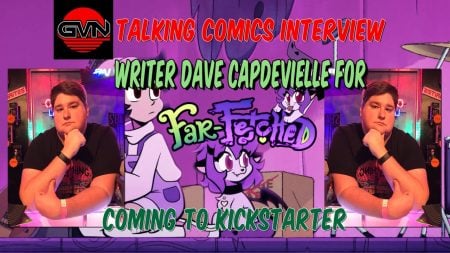GVN Talking Comics Interview: Writer Dave Capdevielle For Animated Pilot ‘Far-Fetched’ Now On Kickstarter