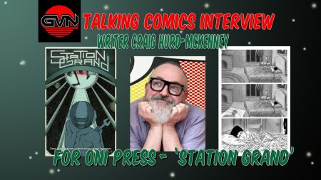 GVN Talking Comics Interview: Writer Craig Hurd-McKenney For Oni Press ‘Station Grand’