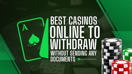 5 Best Casinos Online To Withdraw Without Sending Any Documents In 2025