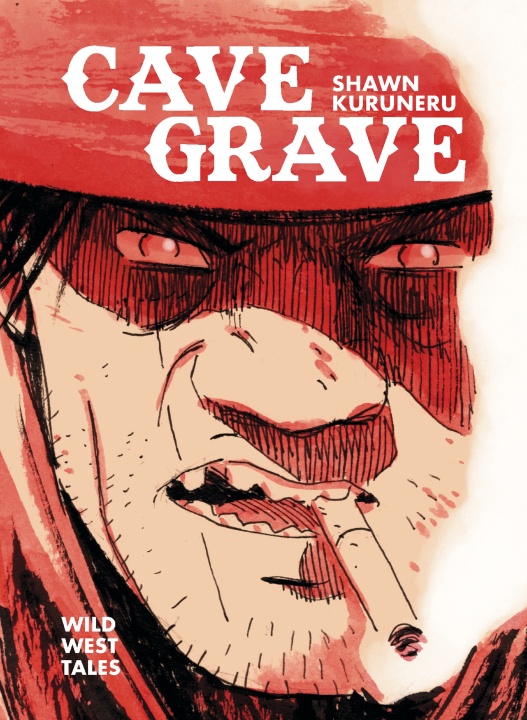 Illustrated cover of "Cave Grave" by Shawn Kuruneru, featuring a close-up of a rugged person with a cigarette, wearing a red hat, in a sketchy red and beige style.