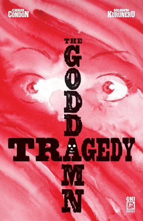 A red-toned illustration of a face with wide eyes, overlaid with the words "The Goddamn Tragedy" in bold black text. Names Chris Condon and Shawn Kuruneru appear at the top.