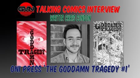 GVN Talking Comics Interview: Writer Chris Condon For Oni Press ‘The Goddamn Tragedy, #1’