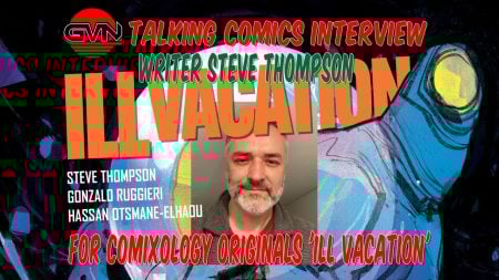 GVN Talking Comics Interview – Steve Thompson For ComiXology Originals ‘Ill Vacation’