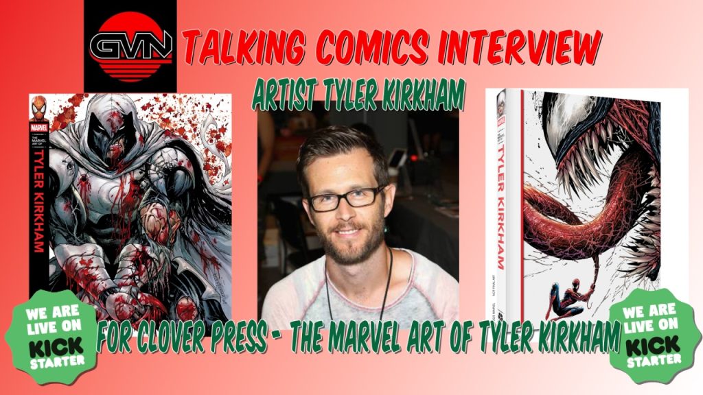 GVN Talking Comics: Tyler Kirkham On The Marvel Art of Tyler Kirkham From Clover Press (Now on Kickstarter)