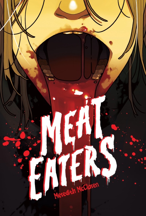 A close-up illustration of a person's mouth dripping blood, with the text "MEAT EATERS" and "Meredith McClaren" overlaid in bold, splattered letters.