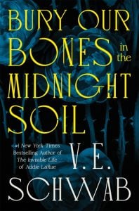 Book cover for "Bury Our Bones in the Midnight Soil" by V.E. Schwab, featuring bold yellow and white text over dark blue-tinted flowers.