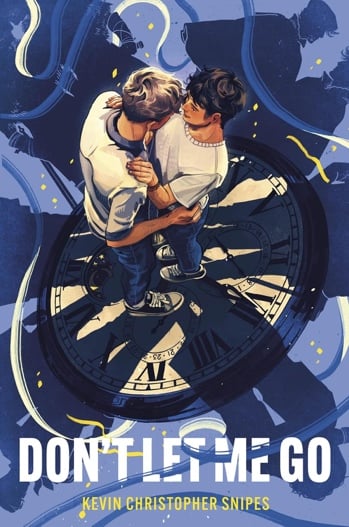 Illustration of two young men holding each other while standing on a large clock face, with the title "Don't Let Me Go" and author "Kevin Christopher Snipes" displayed.