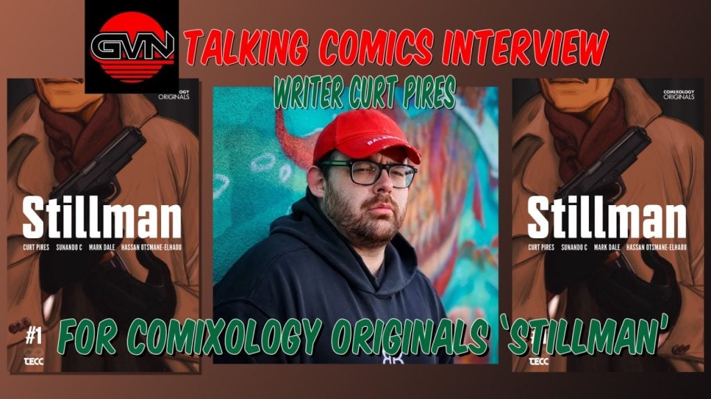 GVN Talking Comics Interview: Writer Curt Pires for ComiXology Originals, ‘Stillman’