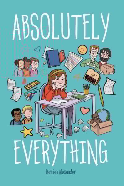 A girl sits at a cluttered desk surrounded by books, papers, and doodles, with various people illustrated around her; the text reads "Absolutely Everything.