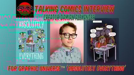 GVN Talking Comics Interview: Creator Damian Alexander For The Graphic Universe Book, ‘Absolutely Everything’