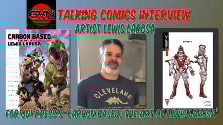 GVN Talking Comics Interview: Artist Lewis LaRosa On Oni Press’ Carbon Based: The Art of Lewis LaRosa