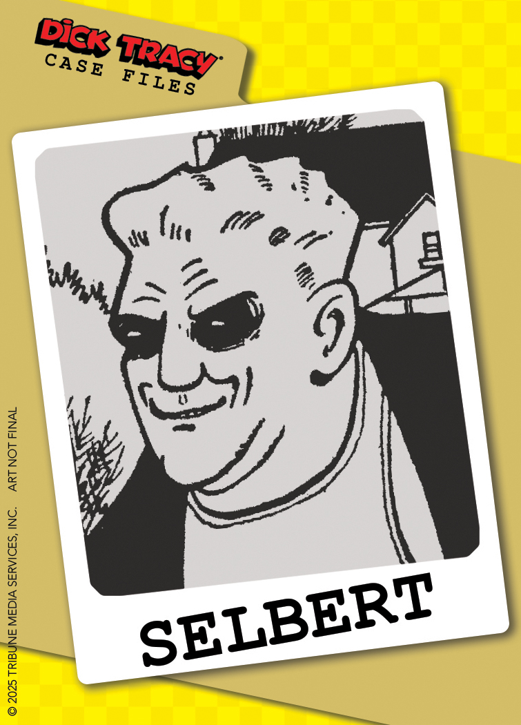 Black and white drawing of a man with slicked-back hair and sunglasses, smiling. The name "SELBERT" is printed below; "Dick Tracy Case Files" appears at the top.