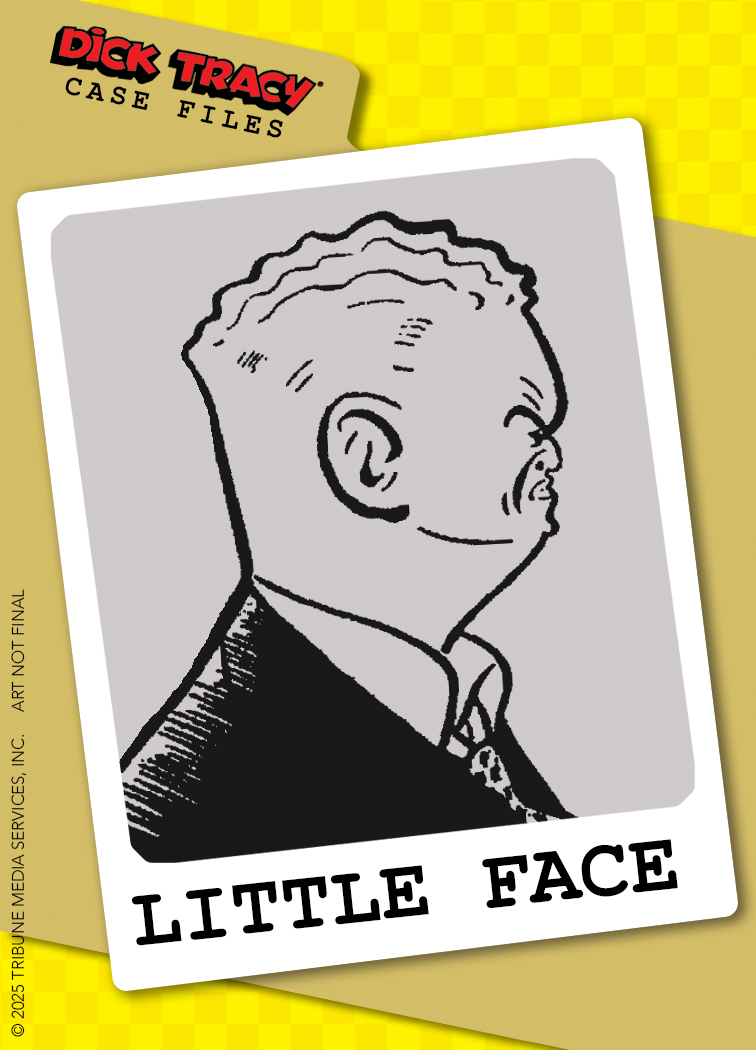 Black and white drawing of a man in profile with a disproportionately small face on a large head, labeled "LITTLE FACE" on a Dick Tracy-themed card.