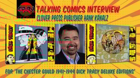 GVN Talking Comics: Clover Press’ Hank Kanalz on ‘Dick Tracy Deluxe Editions (1941–1944)’