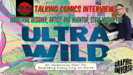 GVN Talking Comics: Steve Mushin On ‘Ultrawild’ And Rewilding Cities
